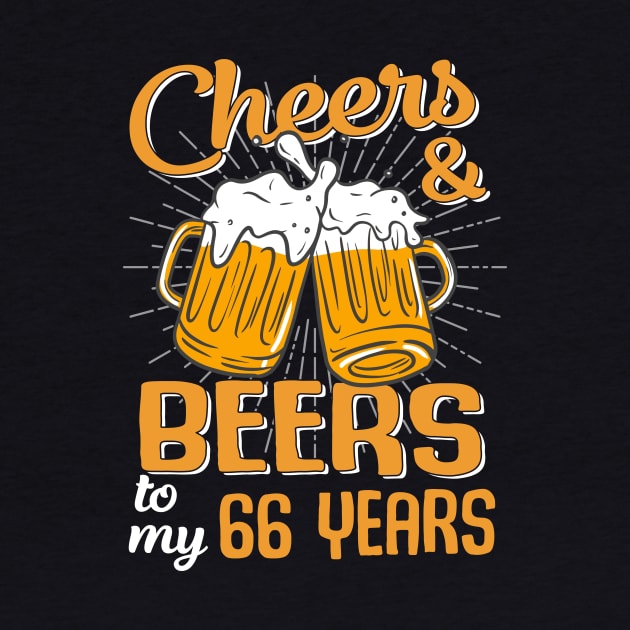 Cheers And Beers To My 66 Years 66th Birthday Funny Birthday Crew by Kreigcv Kunwx